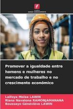 Promover a igualdade entre homens e mulheres no mercado de trabalho e no crescimento económico