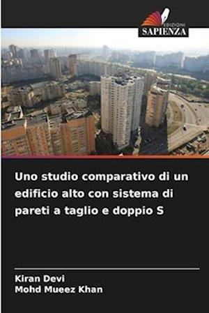 Uno studio comparativo di un edificio alto con sistema di pareti a taglio e doppio S