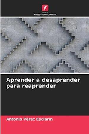 Aprender a desaprender para reaprender