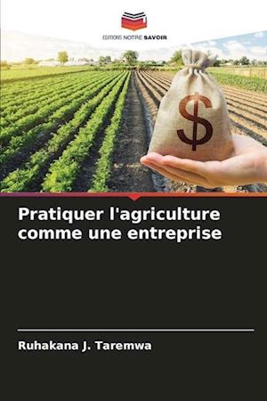 Pratiquer l'agriculture comme une entreprise