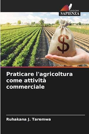 Praticare l'agricoltura come attività commerciale