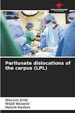 Perilunate dislocations of the carpus (LPL) 