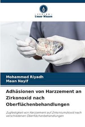 Adhäsionen von Harzzement an Zirkonoxid nach Oberflächenbehandlungen