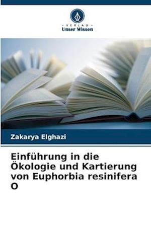 Einführung in die Ökologie und Kartierung von Euphorbia resinifera O