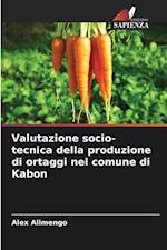 Valutazione socio-tecnica della produzione di ortaggi nel comune di Kabon