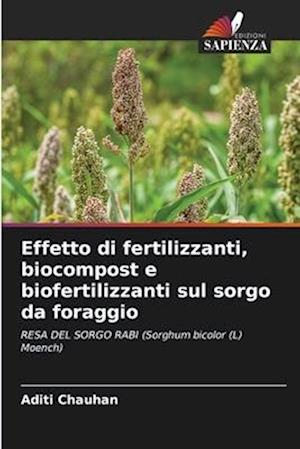 Effetto di fertilizzanti, biocompost e biofertilizzanti sul sorgo da foraggio