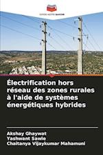 Électrification hors réseau des zones rurales à l'aide de systèmes énergétiques hybrides