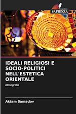 Ideali Religiosi E Socio-Politici Nell'estetica Orientale