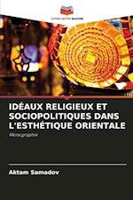 Idéaux Religieux Et Sociopolitiques Dans l'Esthétique Orientale