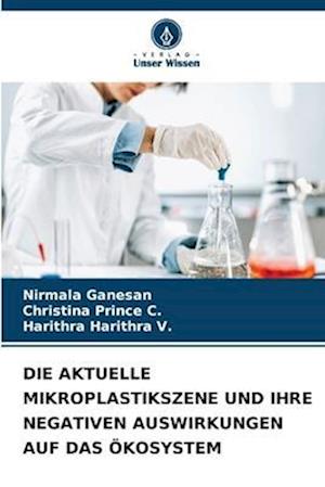 DIE AKTUELLE MIKROPLASTIKSZENE UND IHRE NEGATIVEN AUSWIRKUNGEN AUF DAS ÖKOSYSTEM