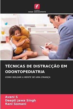 TÉCNICAS DE DISTRACÇÃO EM ODONTOPEDIATRIA