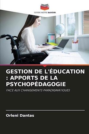 GESTION DE L'ÉDUCATION : APPORTS DE LA PSYCHOPÉDAGOGIE