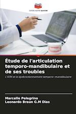 Étude de l'articulation temporo-mandibulaire et de ses troubles