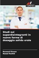 Studi sui superdisintegranti in nuove forme di dosaggio solido orale