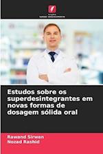 Estudos sobre os superdesintegrantes em novas formas de dosagem sólida oral