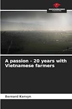 A passion - 20 years with Vietnamese farmers 