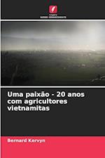 Uma paixão - 20 anos com agricultores vietnamitas