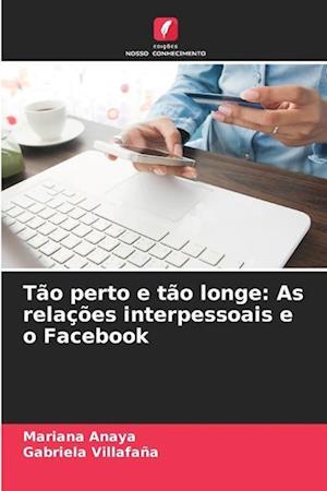 Tão perto e tão longe: As relações interpessoais e o Facebook