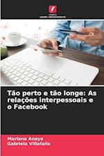 Tão perto e tão longe: As relações interpessoais e o Facebook