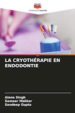 LA CRYOTHÉRAPIE EN ENDODONTIE