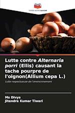 Lutte contre Alternaria porri (Ellis) causant la tache pourpre de l'oignon(Allium cepa L.)