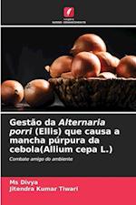 Gestão da Alternaria porri (Ellis) que causa a mancha púrpura da cebola(Allium cepa L.)