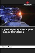 Cyber fight against Cyber money laundering 