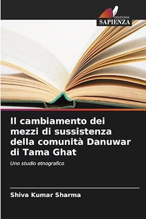 Il cambiamento dei mezzi di sussistenza della comunità Danuwar di Tama Ghat