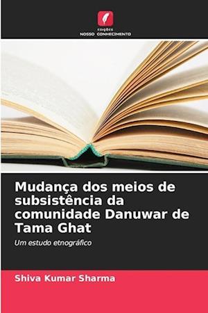 Mudança dos meios de subsistência da comunidade Danuwar de Tama Ghat