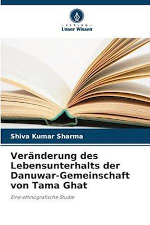 Veränderung des Lebensunterhalts der Danuwar-Gemeinschaft von Tama Ghat