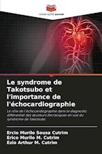 Le syndrome de Takotsubo et l'importance de l'échocardiographie