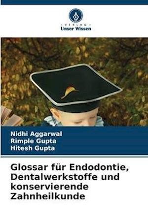 Glossar für Endodontie, Dentalwerkstoffe und konservierende Zahnheilkunde