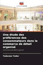 Une étude des préférences des consommateurs dans le commerce de détail organisé