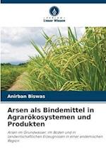 Arsen als Bindemittel in Agrarökosystemen und Produkten