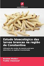 Estudo bioecológico das larvas brancas na região de Constantine