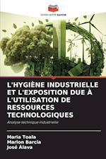 L'HYGIÈNE INDUSTRIELLE ET L'EXPOSITION DUE À L'UTILISATION DE RESSOURCES TECHNOLOGIQUES