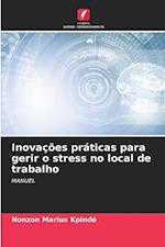 Inovações práticas para gerir o stress no local de trabalho