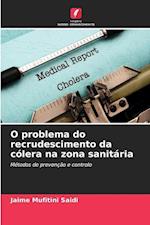 O problema do recrudescimento da cólera na zona sanitária