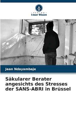 Säkularer Berater angesichts des Stresses der SANS-ABRI in Brüssel