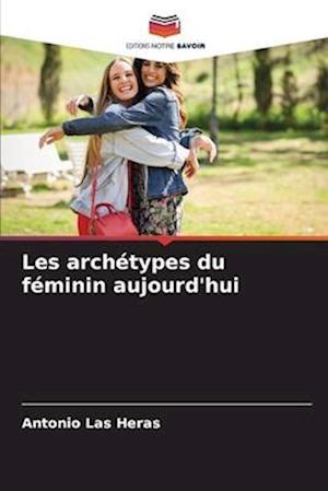 Les archétypes du féminin aujourd'hui