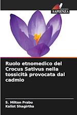 Ruolo etnomedico del Crocus Sativus nella tossicità provocata dal cadmio