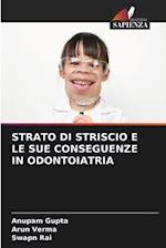 STRATO DI STRISCIO E LE SUE CONSEGUENZE IN ODONTOIATRIA