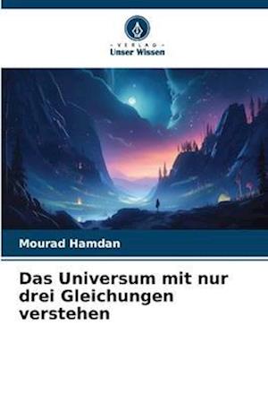 Das Universum mit nur drei Gleichungen verstehen