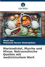 Mariendistel, Myrrhe und Minze, Nutrazeutische Quellen mit medizinischem Wert