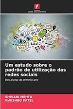 Um estudo sobre o padrão de utilização das redes sociais