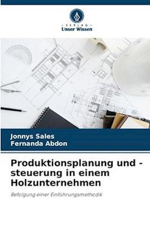 Produktionsplanung und -steuerung in einem Holzunternehmen