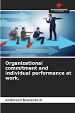 Organizational commitment and individual performance at work.