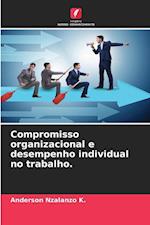 Compromisso organizacional e desempenho individual no trabalho.