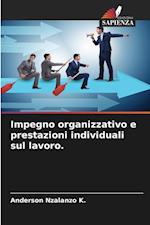 Impegno organizzativo e prestazioni individuali sul lavoro.