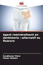 Agent reminéralisant en dentisterie :-alternatif au fluorure